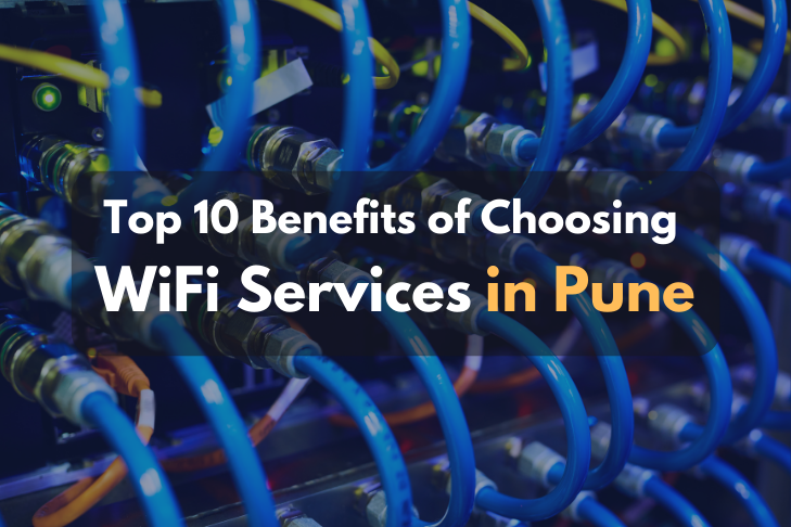 Top 10 Benefits Of Choosing WiFi services in Pune