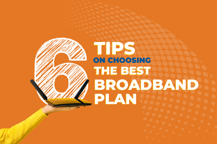 6 Tips On Choosing The Best Broadband Plan