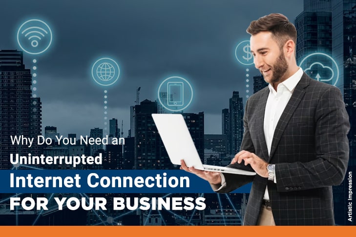 The significance of an uninterrupted internet connection for your business