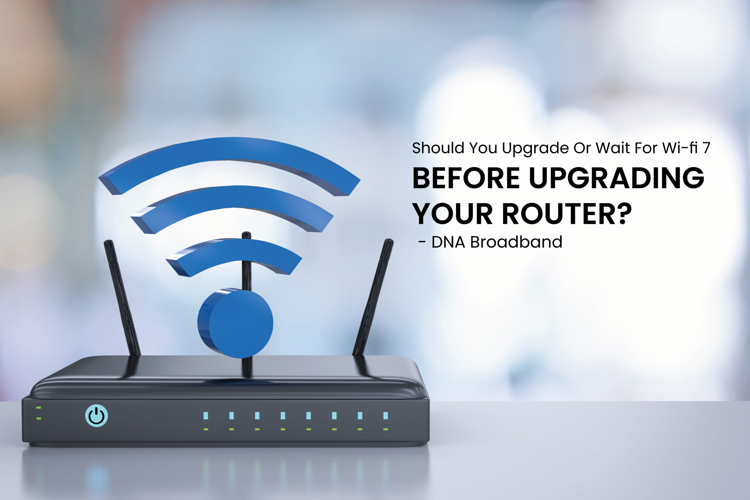 Should You Wait for Wi-Fi 7 Before Upgrading Your Router? (2023