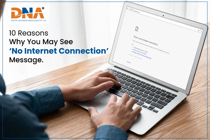 10 Reasons Why You May See ‘No Internet Connection’ Message