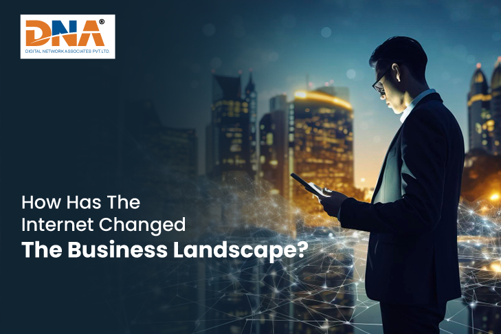 How Has The Internet Changed The Business Landscape?