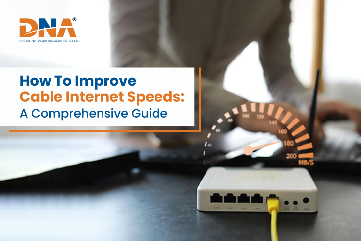 How to Improve Cable Internet Speeds: A Comprehensive Guide