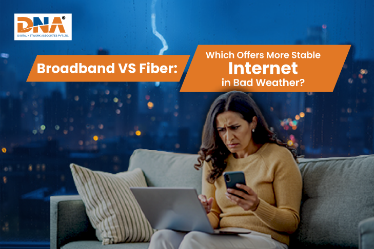 Broadband vs. Fiber: Which Offers More Stable Internet in Bad Weather?