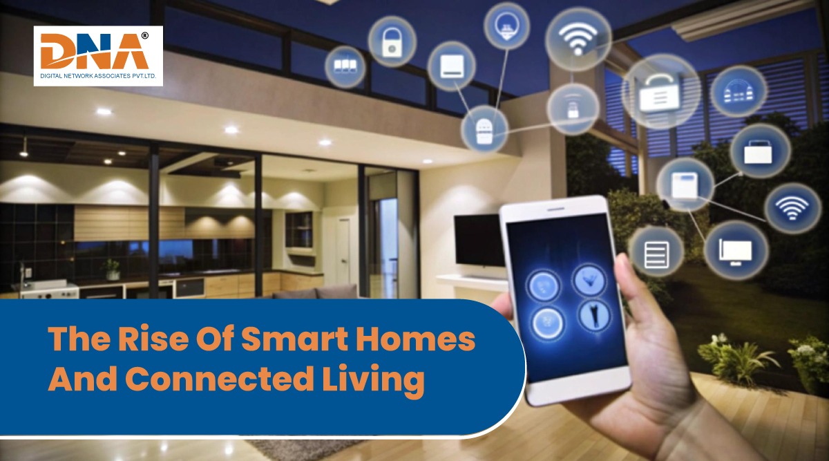 The Rise of Smart Homes and Connected Living